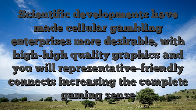 Scientific developments have made cellular gambling enterprises more desirable, with high-high quality graphics and you will representative-friendly connects increasing the complete gaming sense