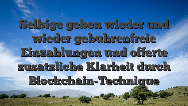 Selbige geben wieder und wieder gebuhrenfreie Einzahlungen und offerte zusatzliche Klarheit durch Blockchain-Technique