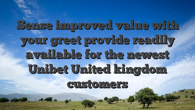 Sense improved value with your greet provide readily available for the newest Unibet United kingdom customers