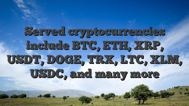 Served cryptocurrencies include BTC, ETH, XRP, USDT, DOGE, TRX, LTC, XLM, USDC, and many more