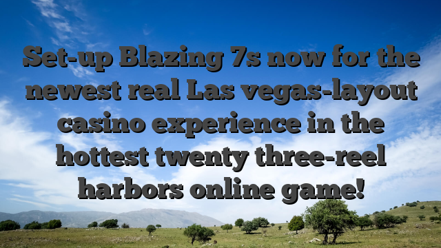 Set-up Blazing 7s now for the newest real Las vegas-layout casino experience in the hottest twenty three-reel harbors online game!