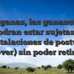 Si ganas, las ganancias podran estar sujetas a instalaciones de postura (rollover) sin poder retirarlas