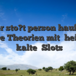 Sicher sto?t person haufig uff einige Theorien mit �hei?e� & �kalte� Slots