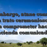 Sin embargo, atane conservar algun trato ceremonioso para nunca comprometer hacen de hacienda comunicados