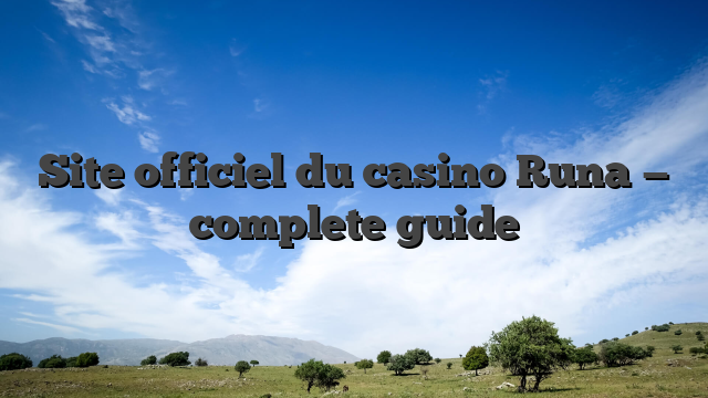 Site officiel du casino Runa — complete guide