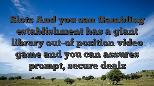 Slots And you can Gambling establishment has a giant library out-of position video game and you can assures prompt, secure deals