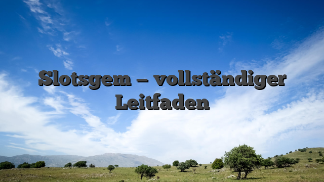Slotsgem — vollständiger Leitfaden