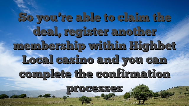 So you’re able to claim the deal, register another membership within Highbet Local casino and you can complete the confirmation processes