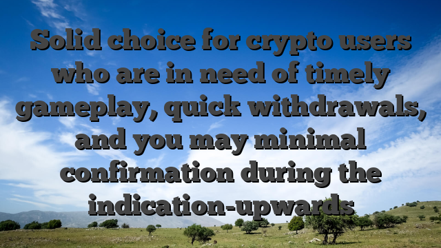 Solid choice for crypto users who are in need of timely gameplay, quick withdrawals, and you may minimal confirmation during the indication-upwards