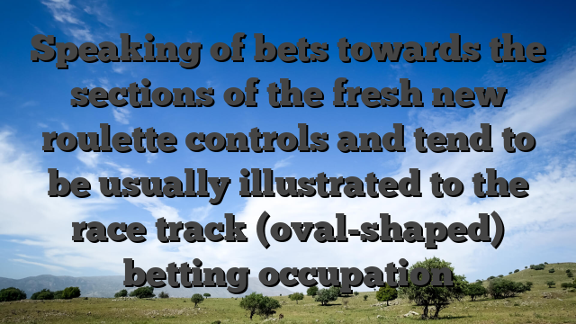 Speaking of bets towards the sections of the fresh new roulette controls and tend to be usually illustrated to the race track (oval-shaped) betting occupation