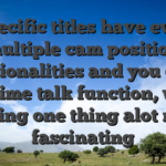 Specific titles have even multiple cam position functionalities and you can a real time talk function, while making one thing alot more fascinating