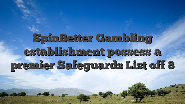 SpinBetter Gambling establishment possess a premier Safeguards List off 8