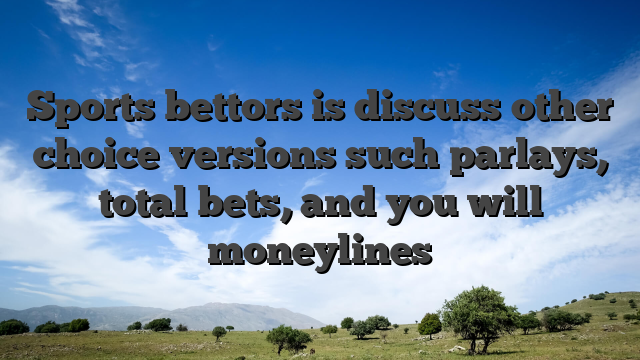 Sports bettors is discuss other choice versions such parlays, total bets, and you will moneylines
