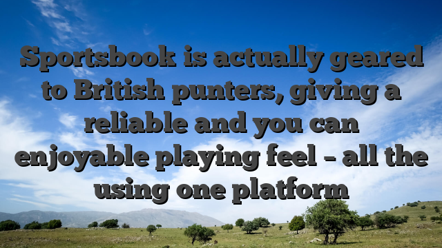 Sportsbook is actually geared to British punters, giving a reliable and you can enjoyable playing feel – all the using one platform