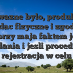 Stad wazne bylo, produkowac podac fizyczne i zgodne ktorzy maja faktem jest badania i jesli procedury rejestracja w celu