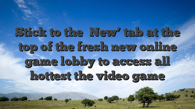 Stick to the �New’ tab at the top of the fresh new online game lobby to access all hottest the video game