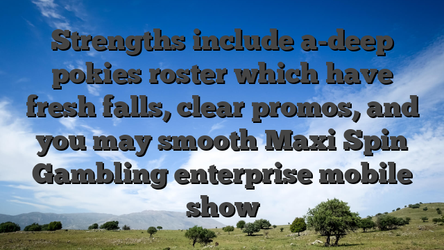 Strengths include a-deep pokies roster which have fresh falls, clear promos, and you may smooth Maxi Spin Gambling enterprise mobile show