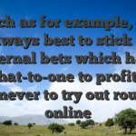 Such as for example, it’s always best to stick to external bets which have that-to-one to profits whenever to try out roulette online
