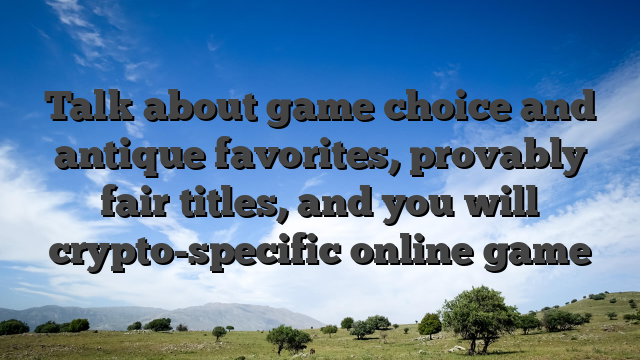 Talk about game choice and antique favorites, provably fair titles, and you will crypto-specific online game