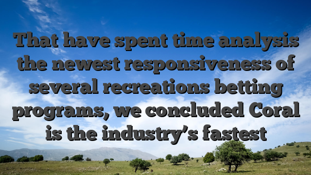 That have spent time analysis the newest responsiveness of several recreations betting programs, we concluded Coral is the industry’s fastest