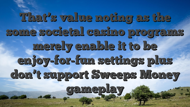 That’s value noting as the some societal casino programs merely enable it to be enjoy-for-fun settings plus don’t support Sweeps Money gameplay
