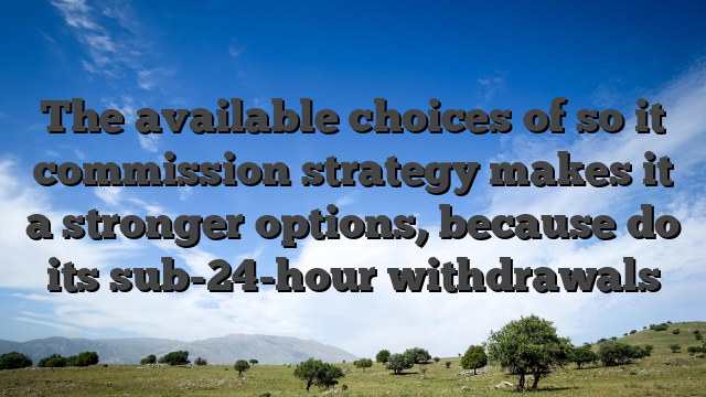 The available choices of so it commission strategy makes it a stronger options, because do its sub-24-hour withdrawals
