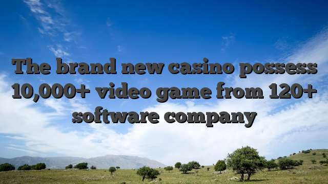The brand new casino possess 10,000+ video game from 120+ software company