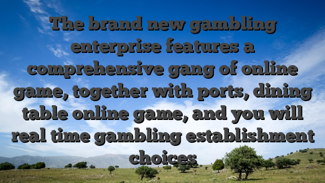 The brand new gambling enterprise features a comprehensive gang of online game, together with ports, dining table online game, and you will real time gambling establishment choices