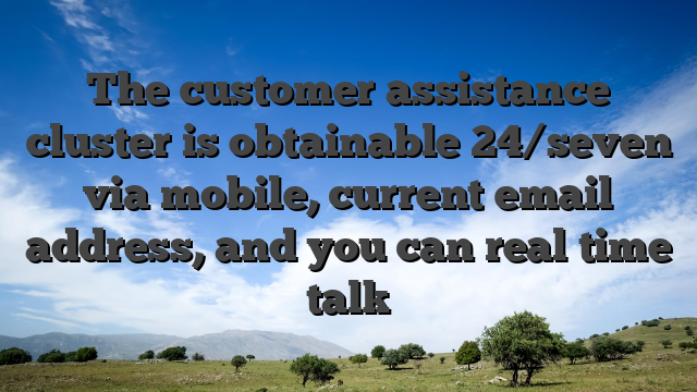 The customer assistance cluster is obtainable 24/seven via mobile, current email address, and you can real time talk