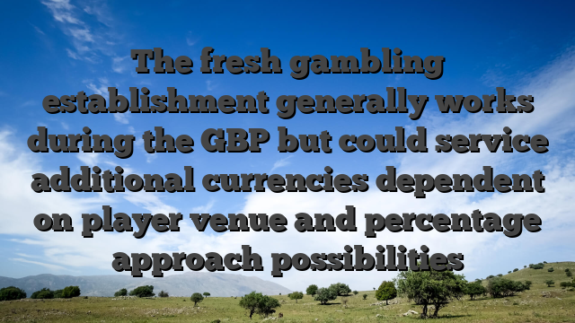 The fresh gambling establishment generally works during the GBP but could service additional currencies dependent on player venue and percentage approach possibilities