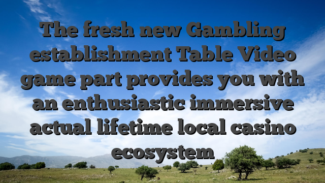 The fresh new Gambling establishment Table Video game part provides you with an enthusiastic immersive actual lifetime local casino ecosystem