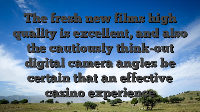The fresh new films high quality is excellent, and also the cautiously think-out digital camera angles be certain that an effective casino experience