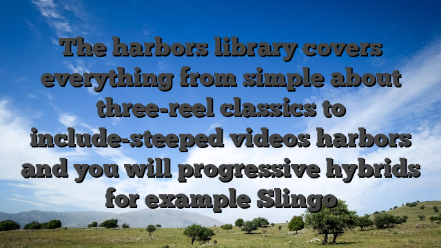 The harbors library covers everything from simple about three-reel classics to include-steeped videos harbors and you will progressive hybrids for example Slingo