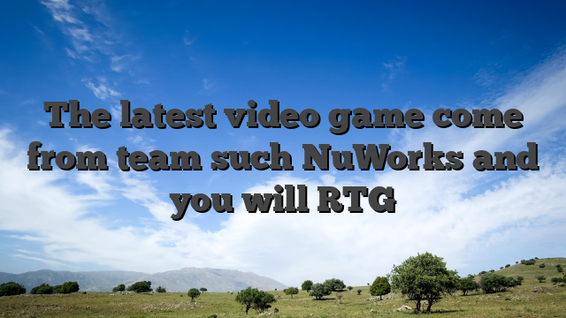 The latest video game come from team such NuWorks and you will RTG