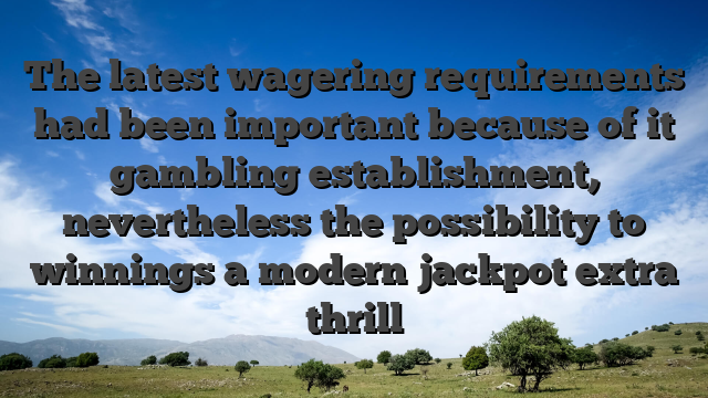 The latest wagering requirements had been important because of it gambling establishment, nevertheless the possibility to winnings a modern jackpot extra thrill
