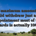 The maximum amount you could withdraw just after appointment most of the standards is actually 100 AUD
