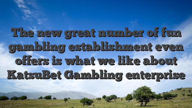 The new great number of fun gambling establishment even offers is what we like about KatsuBet Gambling enterprise
