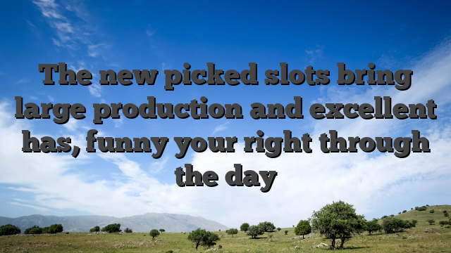 The new picked slots bring large production and excellent has, funny your right through the day