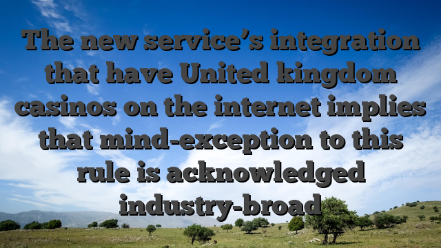 The new service’s integration that have United kingdom casinos on the internet implies that mind-exception to this rule is acknowledged industry-broad