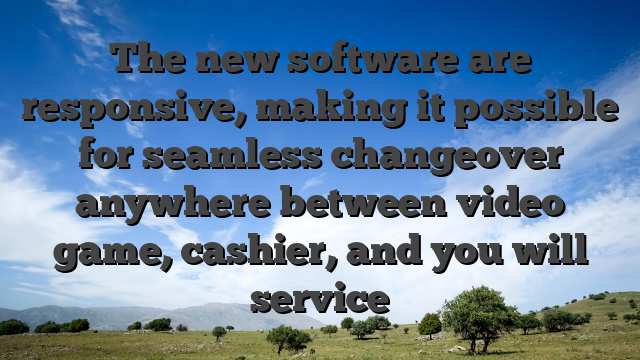 The new software are responsive, making it possible for seamless changeover anywhere between video game, cashier, and you will service