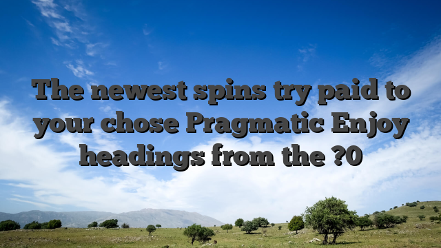 The newest spins try paid to your chose Pragmatic Enjoy headings from the ?0