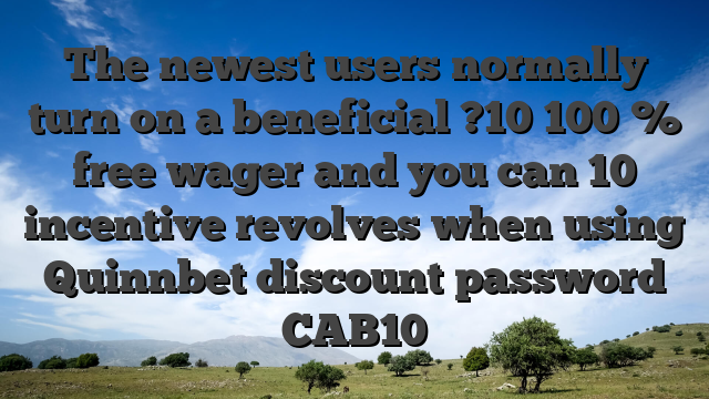 The newest users normally turn on a beneficial ?10 100 % free wager and you can 10 incentive revolves when using Quinnbet discount password CAB10