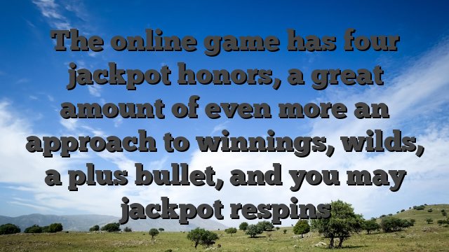 The online game has four jackpot honors, a great amount of even more an approach to winnings, wilds, a plus bullet, and you may jackpot respins