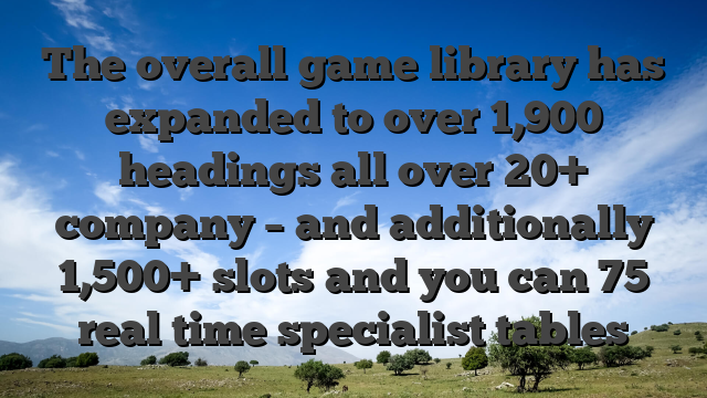 The overall game library has expanded to over 1,900 headings all over 20+ company – and additionally 1,500+ slots and you can 75 real time specialist tables