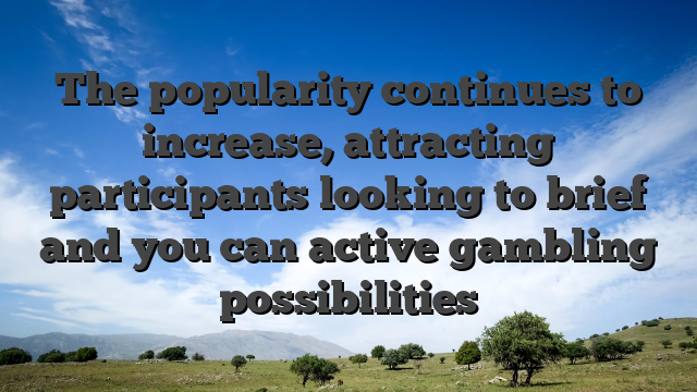 The popularity continues to increase, attracting participants looking to brief and you can active gambling possibilities