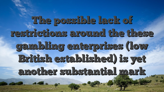 The possible lack of restrictions around the these gambling enterprises (low British established) is yet another substantial mark