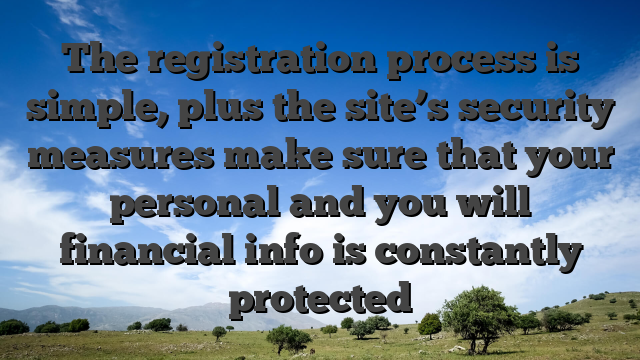 The registration process is simple, plus the site’s security measures make sure that your personal and you will financial info is constantly protected