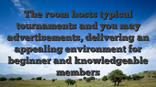 The room hosts typical tournaments and you may advertisements, delivering an appealing environment for beginner and knowledgeable members