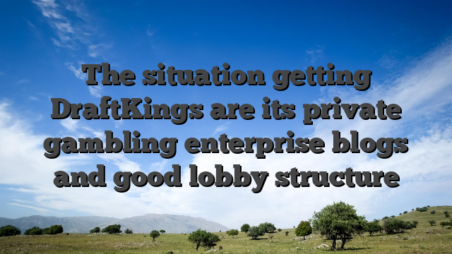 The situation getting DraftKings are its private gambling enterprise blogs and good lobby structure