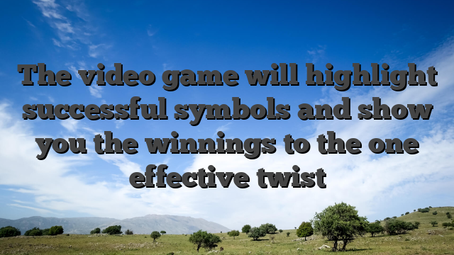 The video game will highlight successful symbols and show you the winnings to the one effective twist